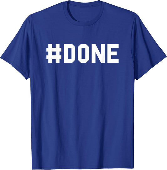 #Done College High School Pride Cute Gag Funny Fan White T-Shirt - T-Shirt | Royal