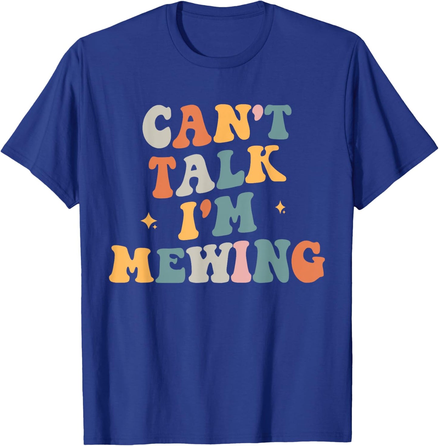 Can't Talk I'm Mewing Funny Quote T-Shirt - T-Shirt | Royal