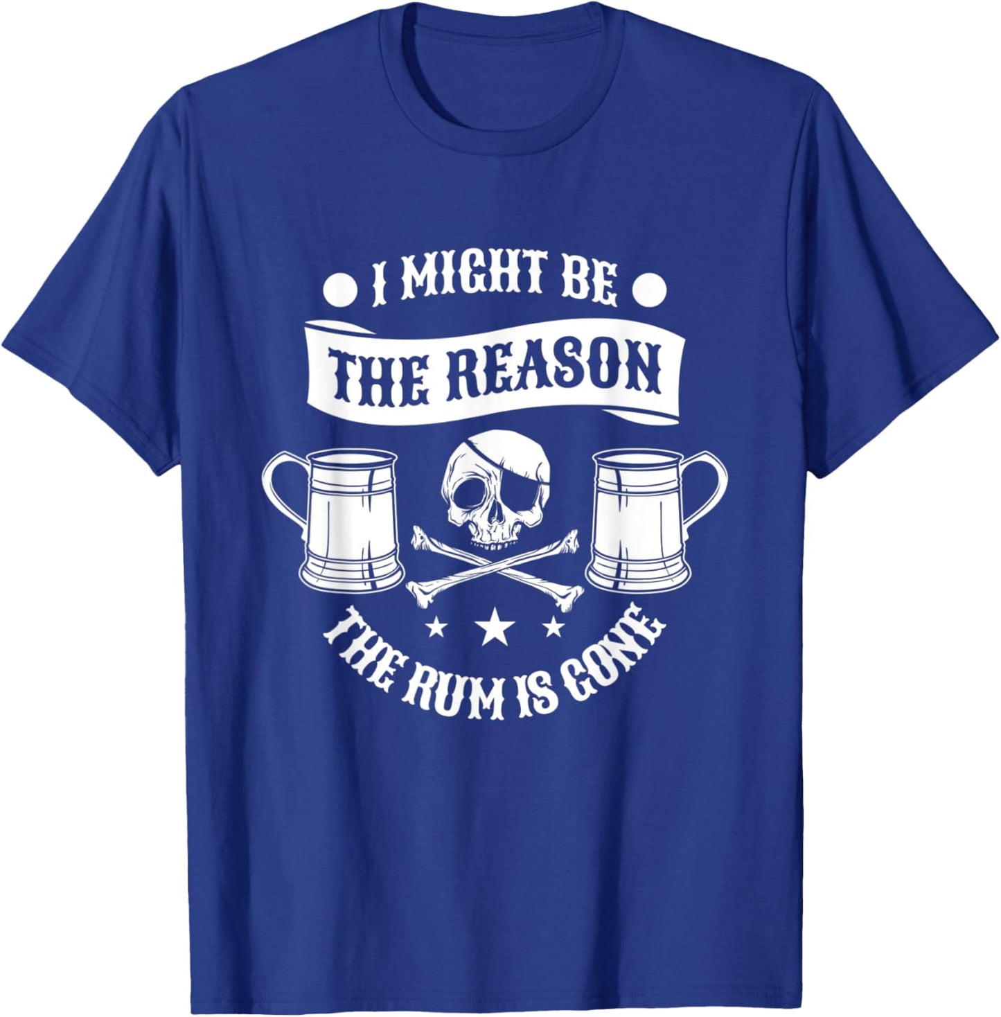 I Might Be The Reason The Rum Is Gone Pirate Halloween T-Shirt - T-Shirt | Royal