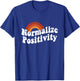 Normalize Positivity T-Shirt - T-Shirt | Royal