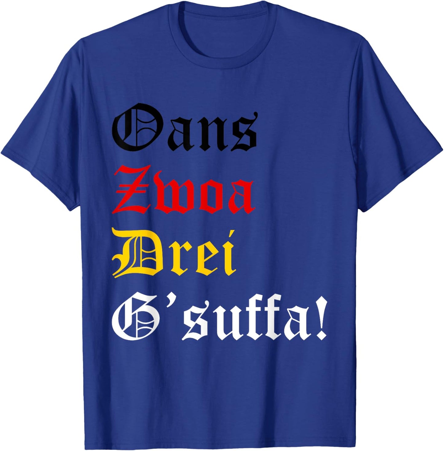Oans, Zwoa, Drei, G’suffa! Funny Oktoberfest Drinking Chant T-Shirt - T-Shirt | Royal