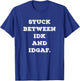 Stuck Between IDK And IDGAF Funny Adult Sarcastic Don't Care T-Shirt - T-Shirt | Royal
