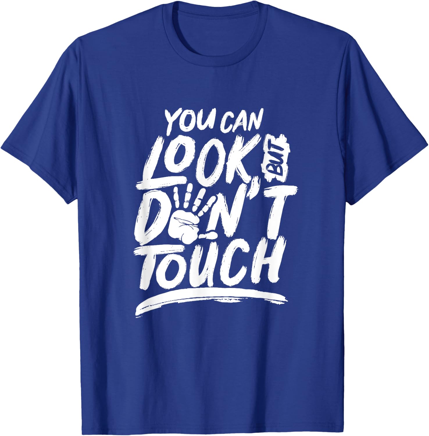 You can look but can't touch Don't touch Hands Off T-Shirt - T-Shirt | Royal