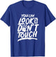 You can look but can't touch Don't touch Hands Off T-Shirt - T-Shirt | Royal