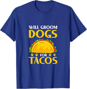 Will Groom Dogs For Tacos Dog Grooming Groomer T-Shirt - T-Shirt | Royal