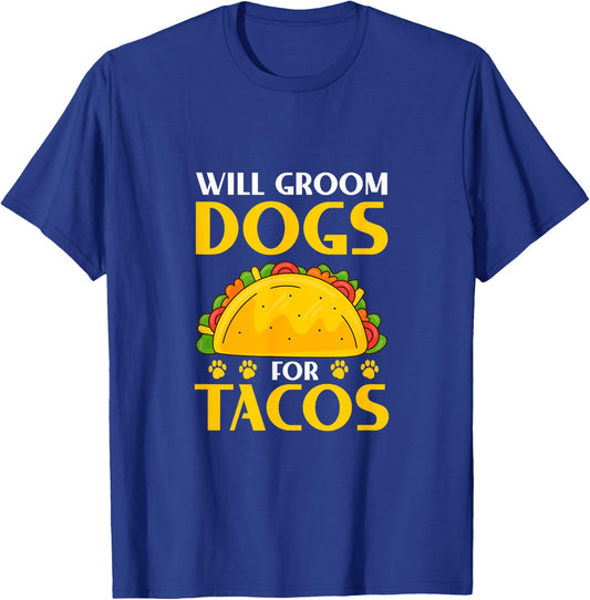 Will Groom Dogs For Tacos Dog Grooming Groomer T-Shirt - T-Shirt | Royal