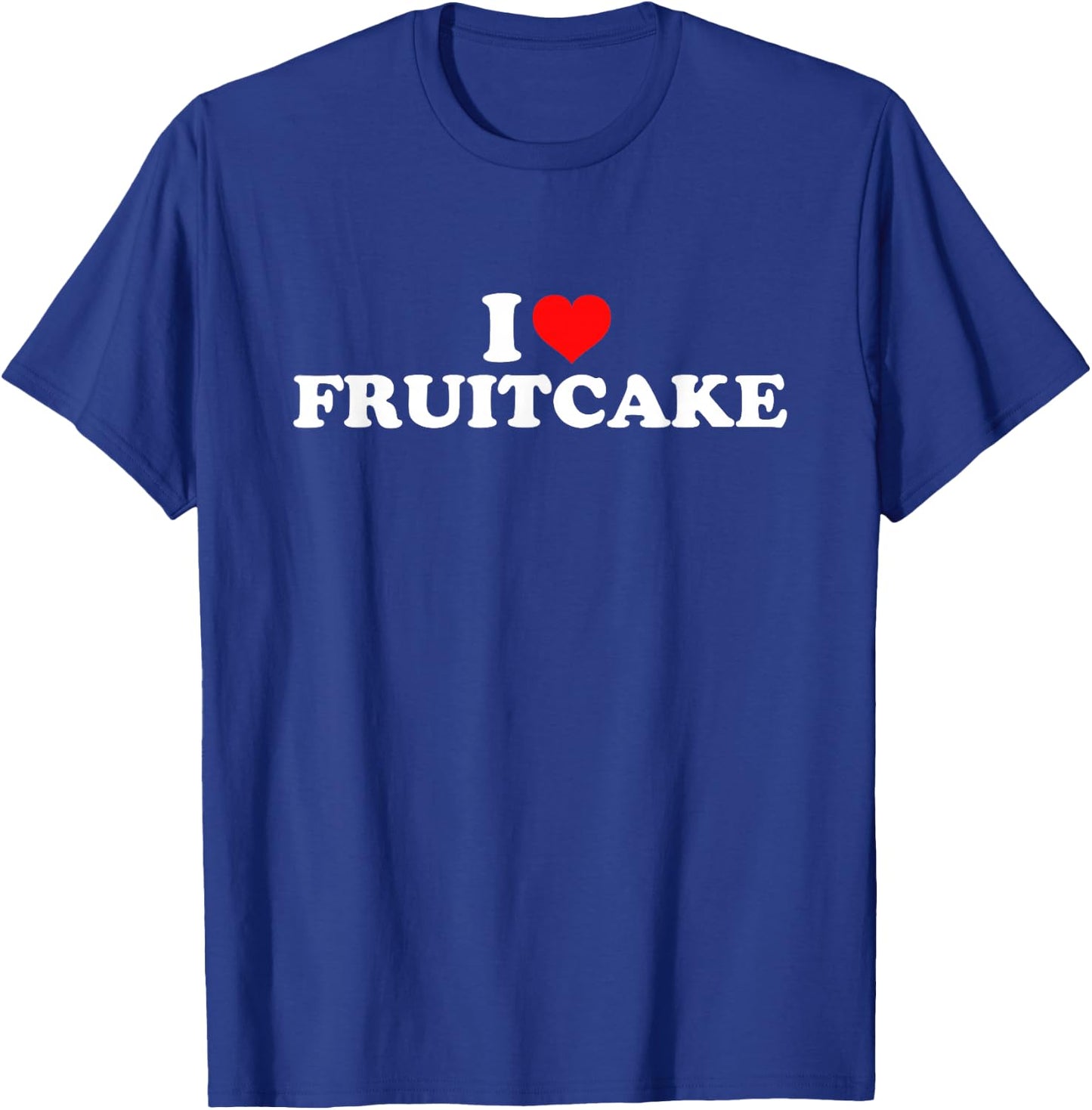 I Love Fruitcake T-Shirt - T-Shirt | Royal