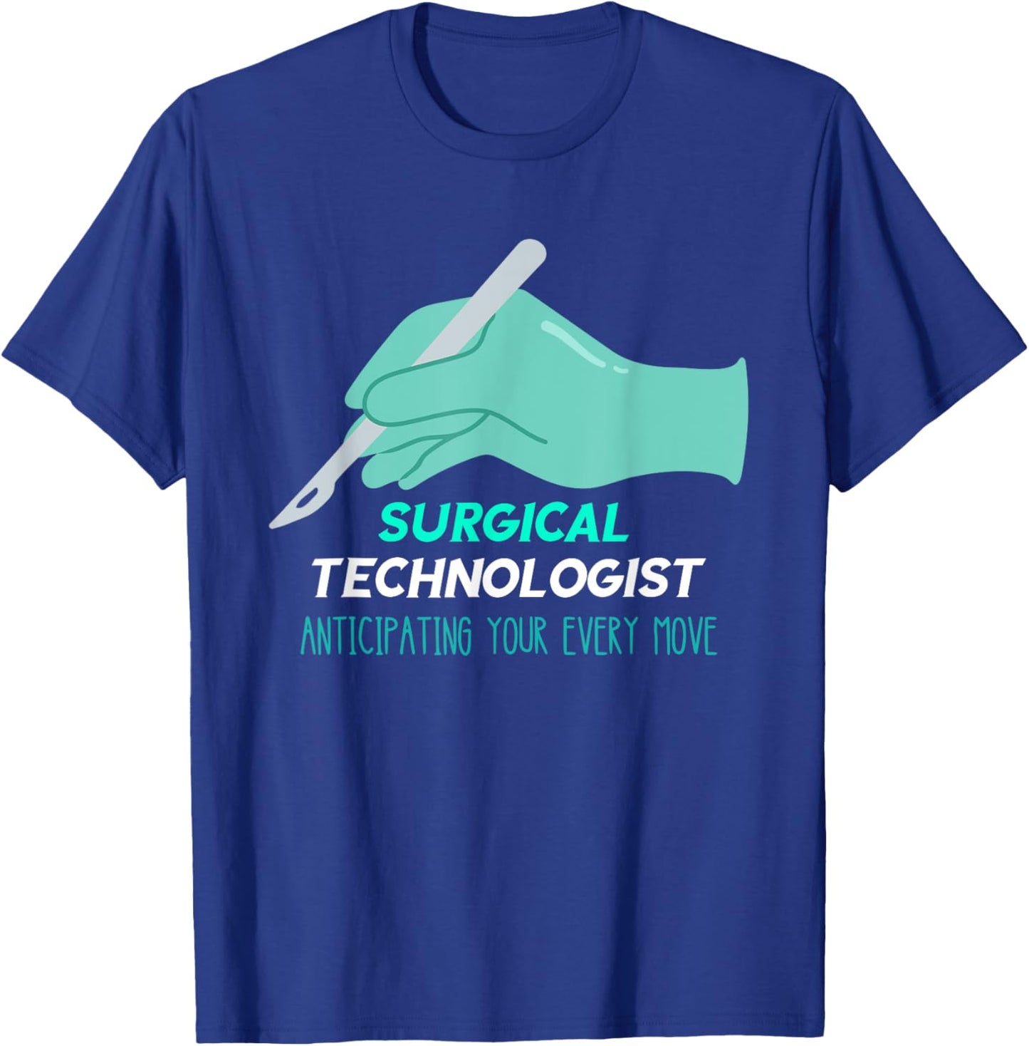 Surg Tech Anticipating Every Move Scalpel Surgical Doctor T-Shirt - T-Shirt | Royal