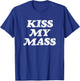Kiss My Mass - Funny Gym Bodybuilder Gag Gift T-Shirt - T-Shirt | Royal