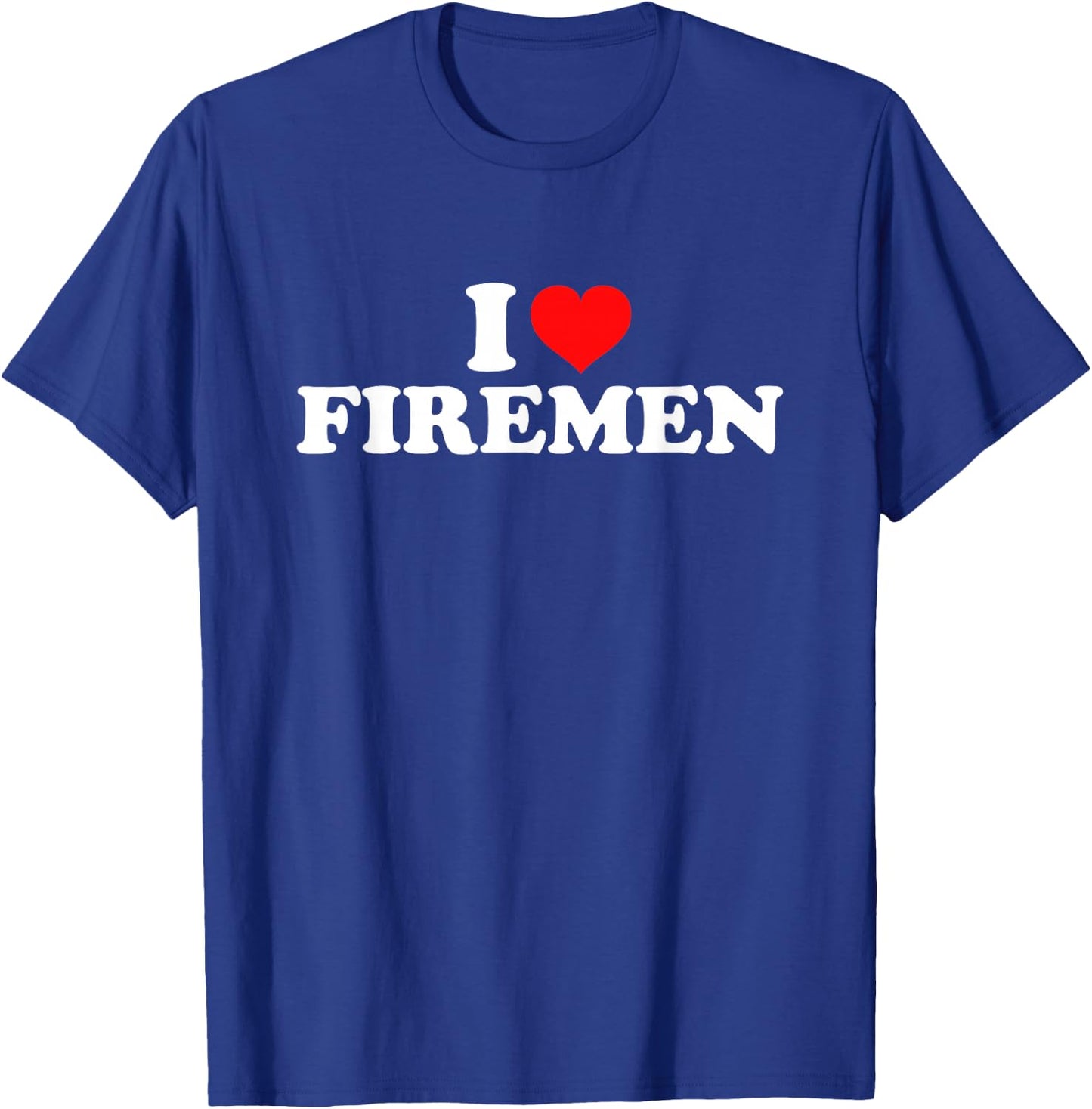 I Love Firemen T-Shirt - T-Shirt | Royal