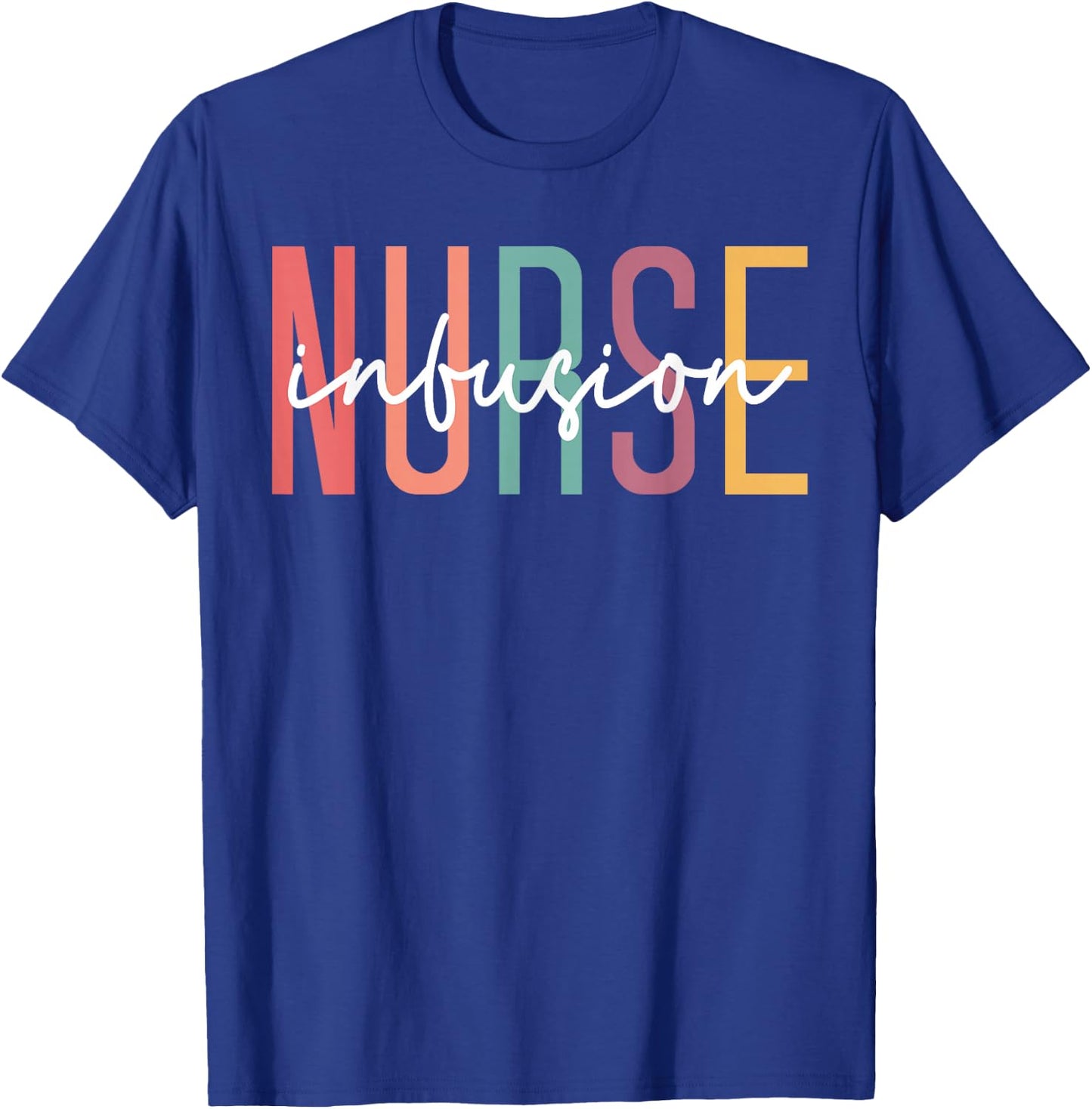 Infusion Nurse Appreciation, Intravenous IV Therapy Infusion T-Shirt - T-Shirt | Royal