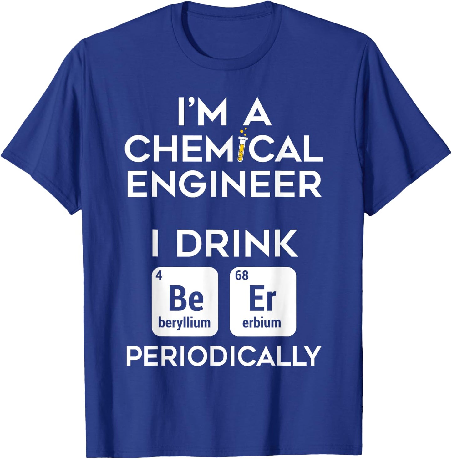 Dad Job Chemical Engineer Beer Periodically Engineering T-Shirt - T-Shirt | Royal