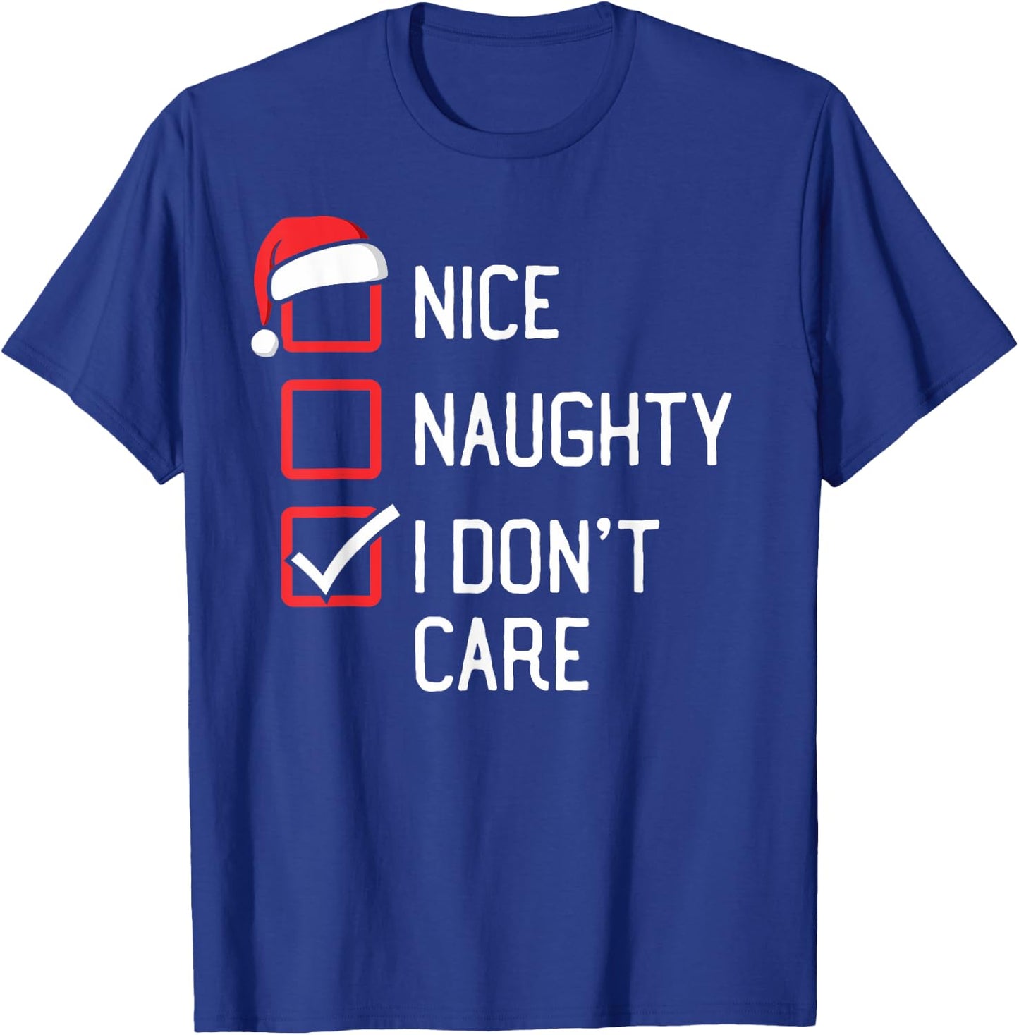 Nice Naughty List I Don't Care Christmas T-Shirt - T-Shirt | Royal