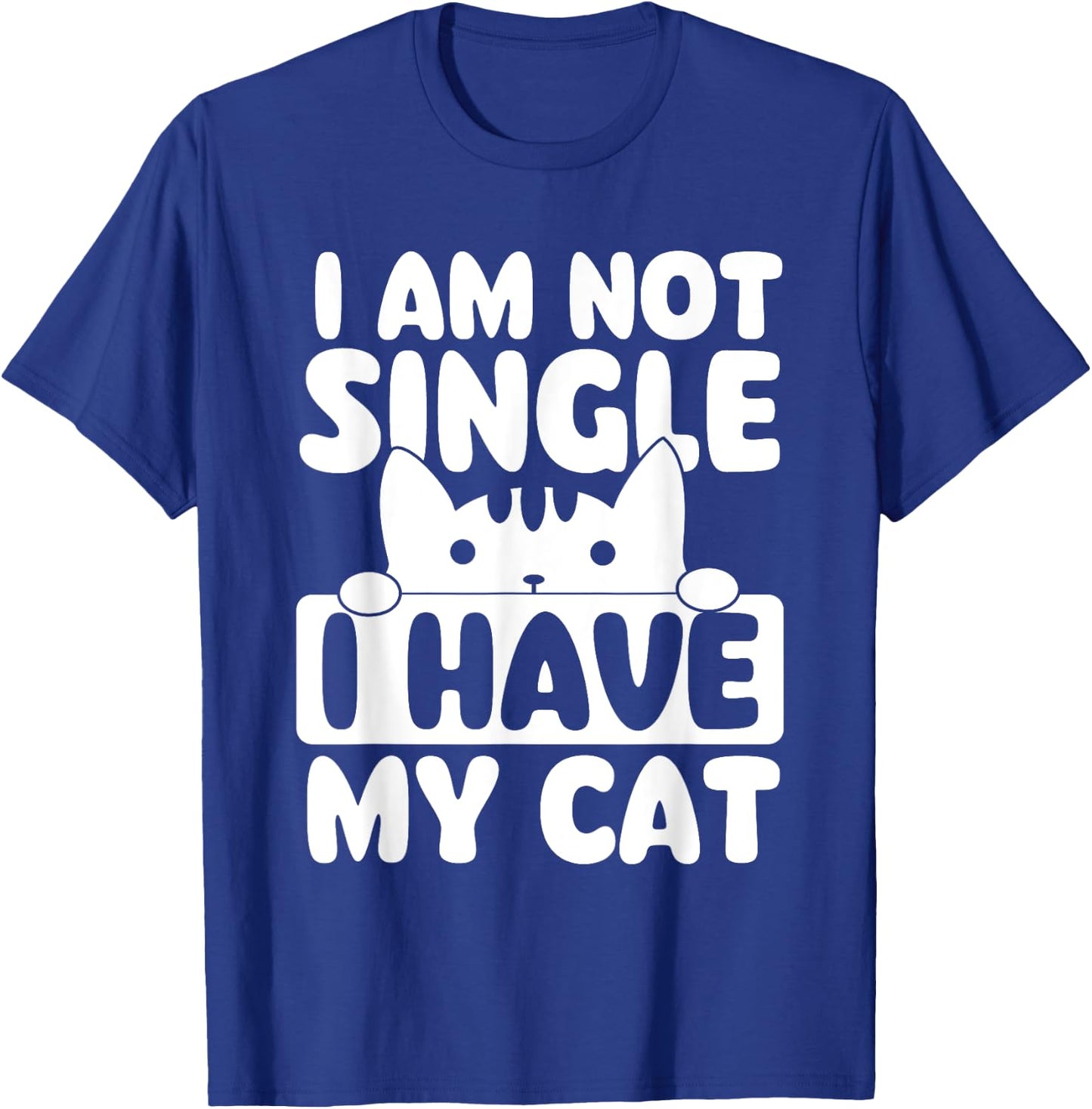 I Am Not Single I Have My Cat - Cat Lover Veterinarian T-Shirt - T-Shirt | Royal