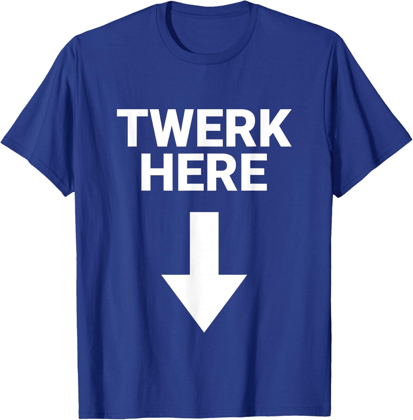 Twerk Here Funny Adults Twerk Here Adults Humor Joke T-Shirt - T-Shirt | Royal