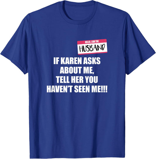 Karen Costume Adult I Am The Husband If Karen Asks T-Shirt - T-Shirt | Royal