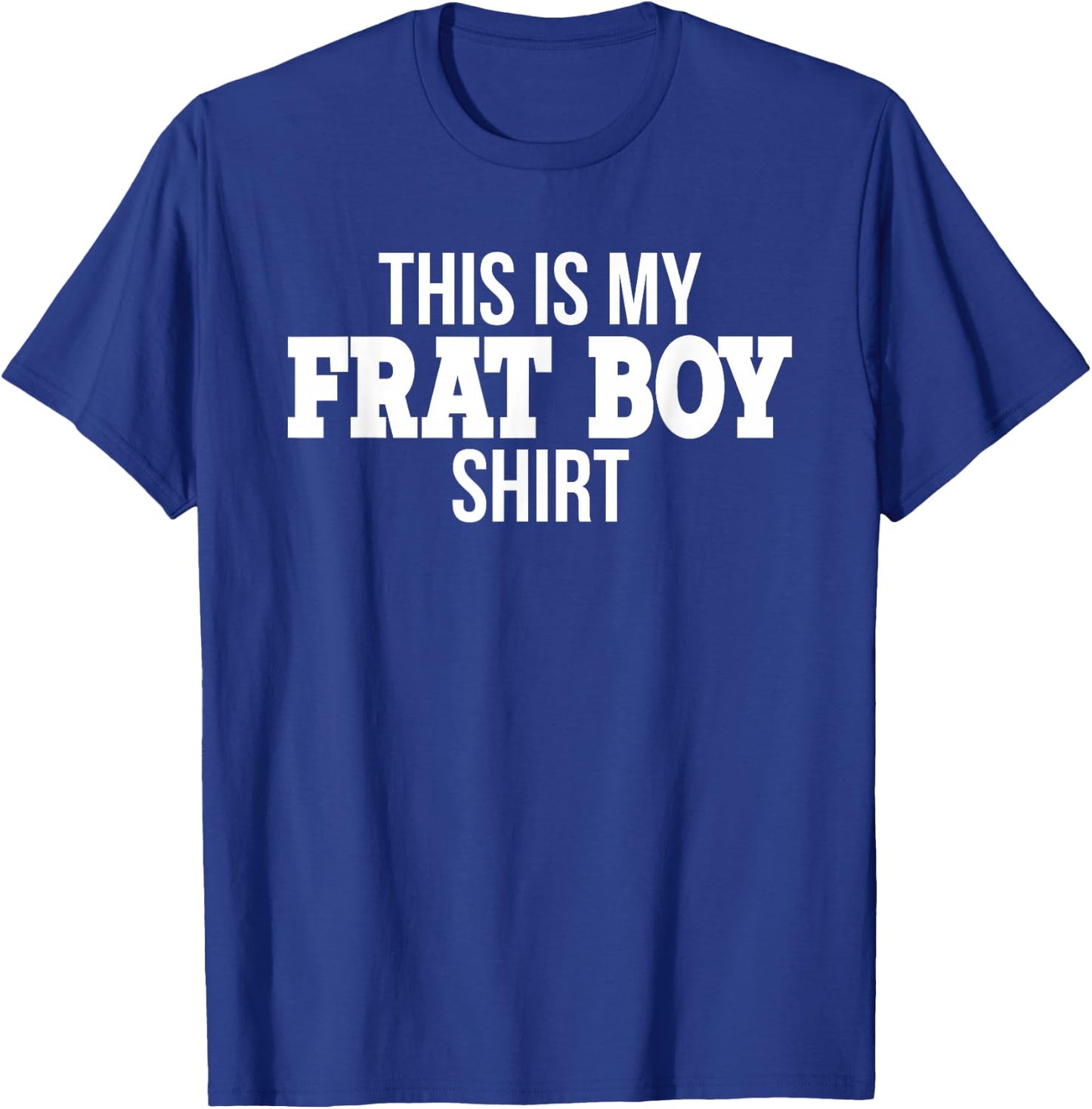 This Is My Frat Boy Sorority Funny College Student Party T-Shirt - T-Shirt | Royal