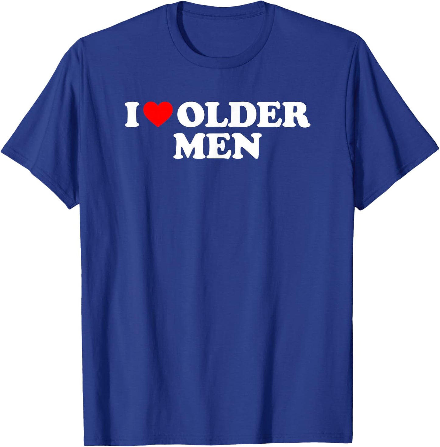 I Love Older Men T-Shirt - T-Shirt | Royal