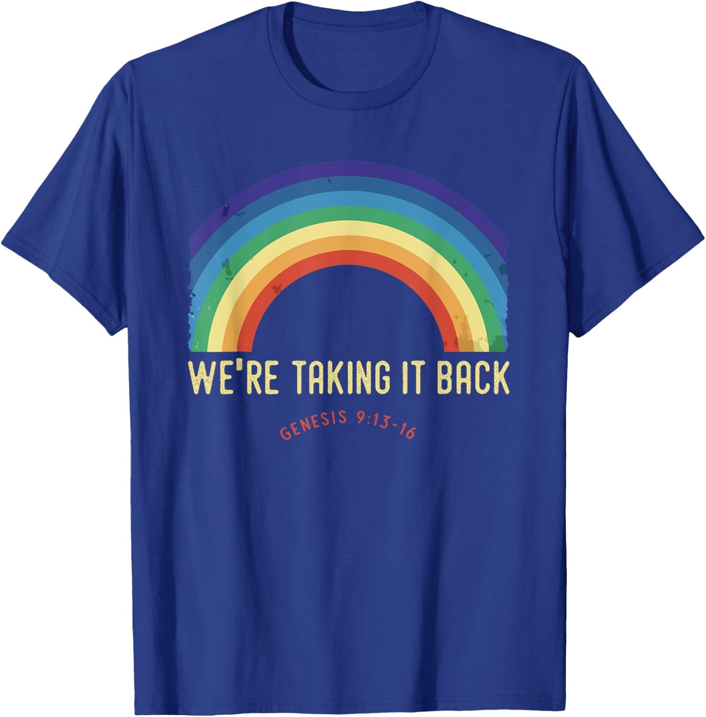 Rainbow We're Taking It Really Back Christian Bible Verse T-Shirt - T-Shirt | Royal