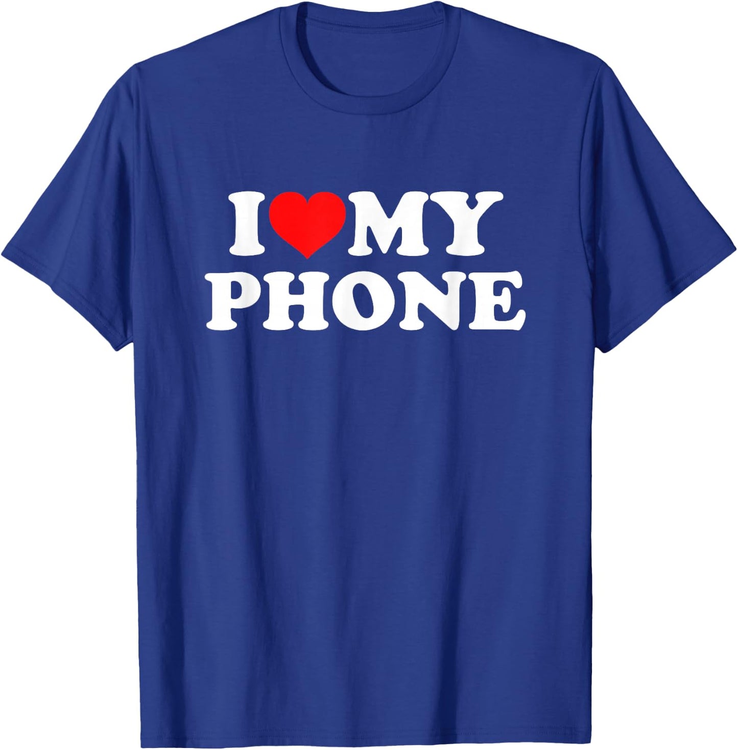I Love My Phone T-Shirt - T-Shirt | Royal