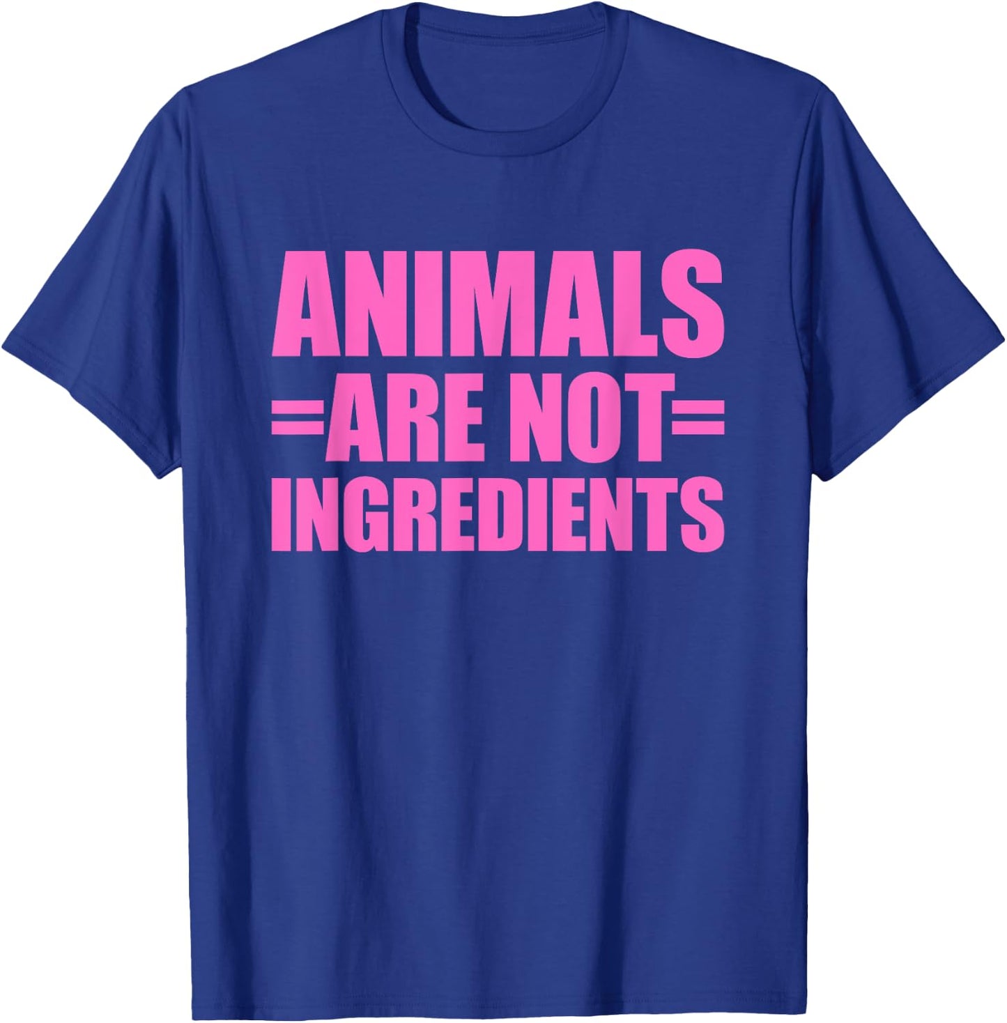 Animals Are Not Ingredients T-Shirt - T-Shirt | Royal