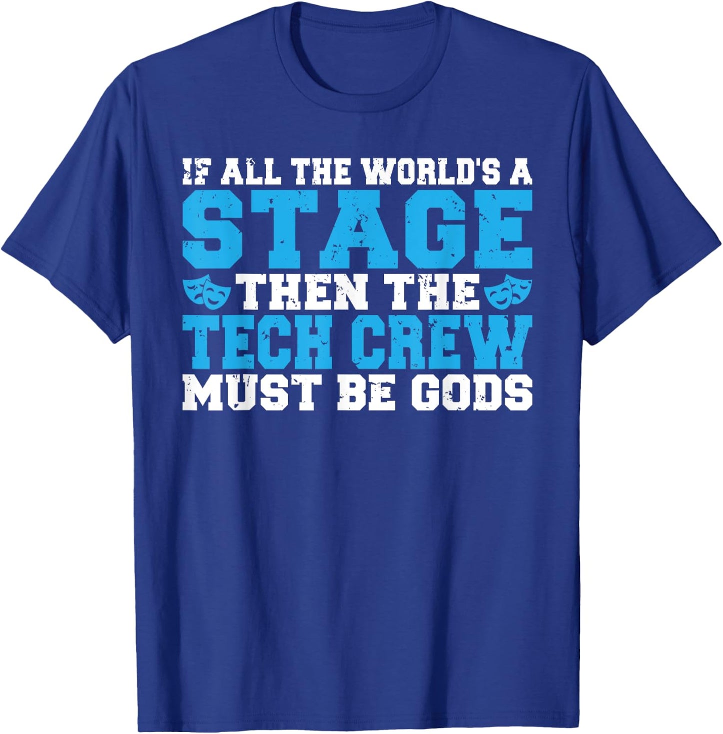 The Tech Crew must be Gods funny Theater T-Shirt - T-Shirt | Royal