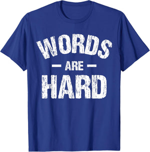 Words Are Hard Funny Apparel Vintage T-Shirt - T-Shirt | Royal
