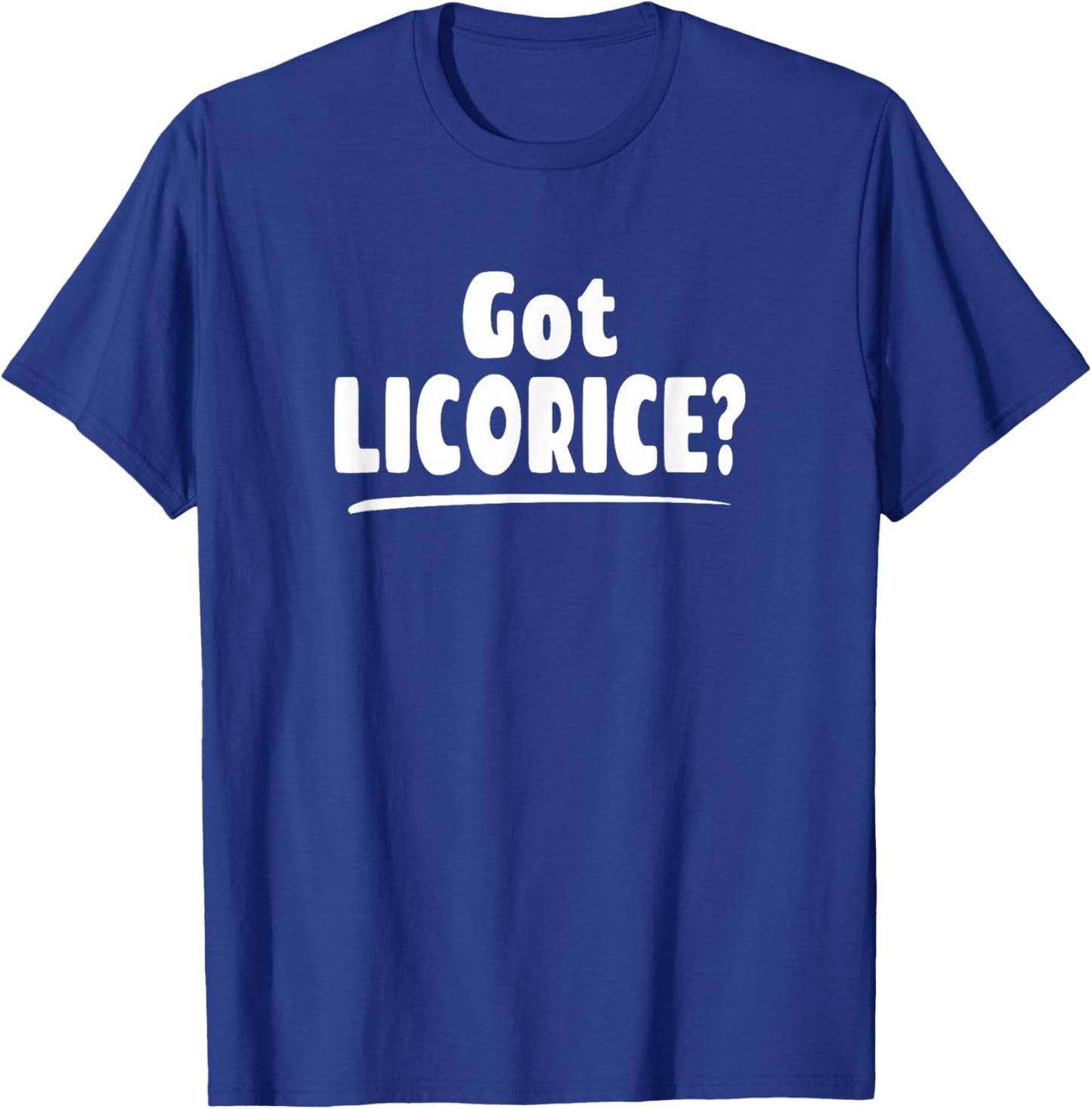 Licorice Lover Shirt - Got Licorice? T-Shirt - T-Shirt | Royal