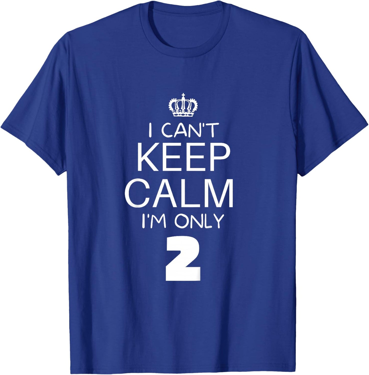 I Cant Keep Calm Im Only 2 T-Shirt - T-Shirt | Royal