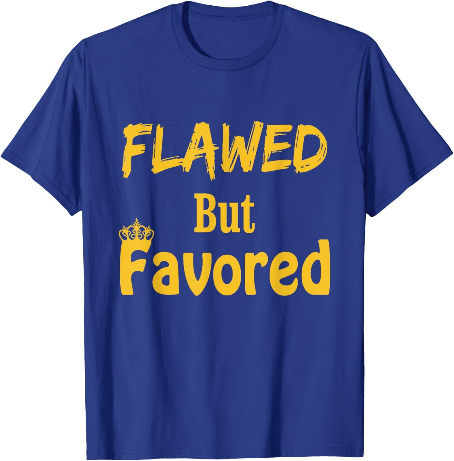 Flawed But Favored Design T-Shirt - T-Shirt | Royal