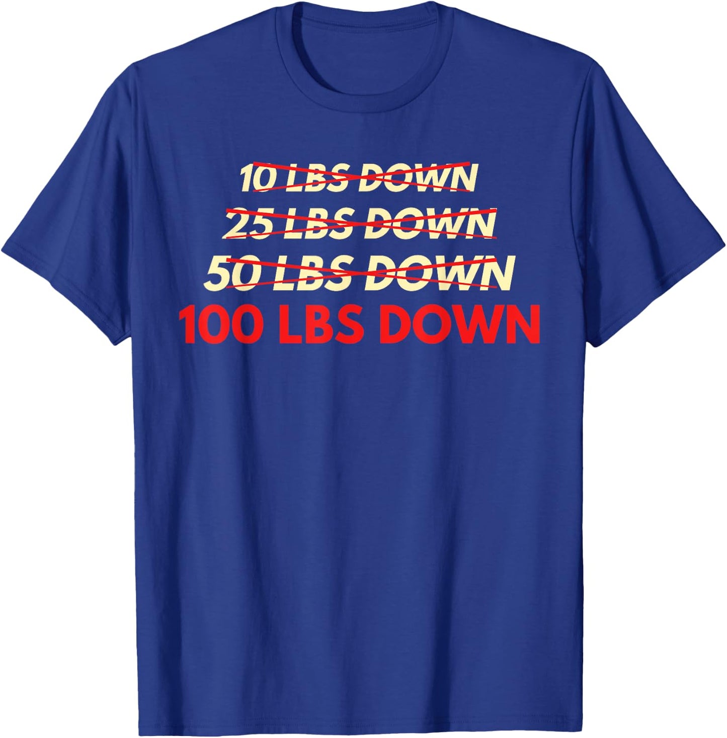 Weight Loss 100 Lbs Down Lose Weight Gym Workout Outfit T-Shirt - T-Shirt | Royal