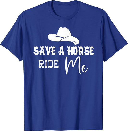 Save a Horse Ride Me Cowgirl Save a Horse Ride a Cowboy Men T-Shirt - T-Shirt | Royal