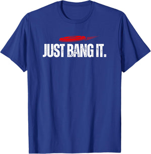Just Bang It. Funny Disc Golf Gift / Disc Golfer Present T-Shirt - T-Shirt | Royal