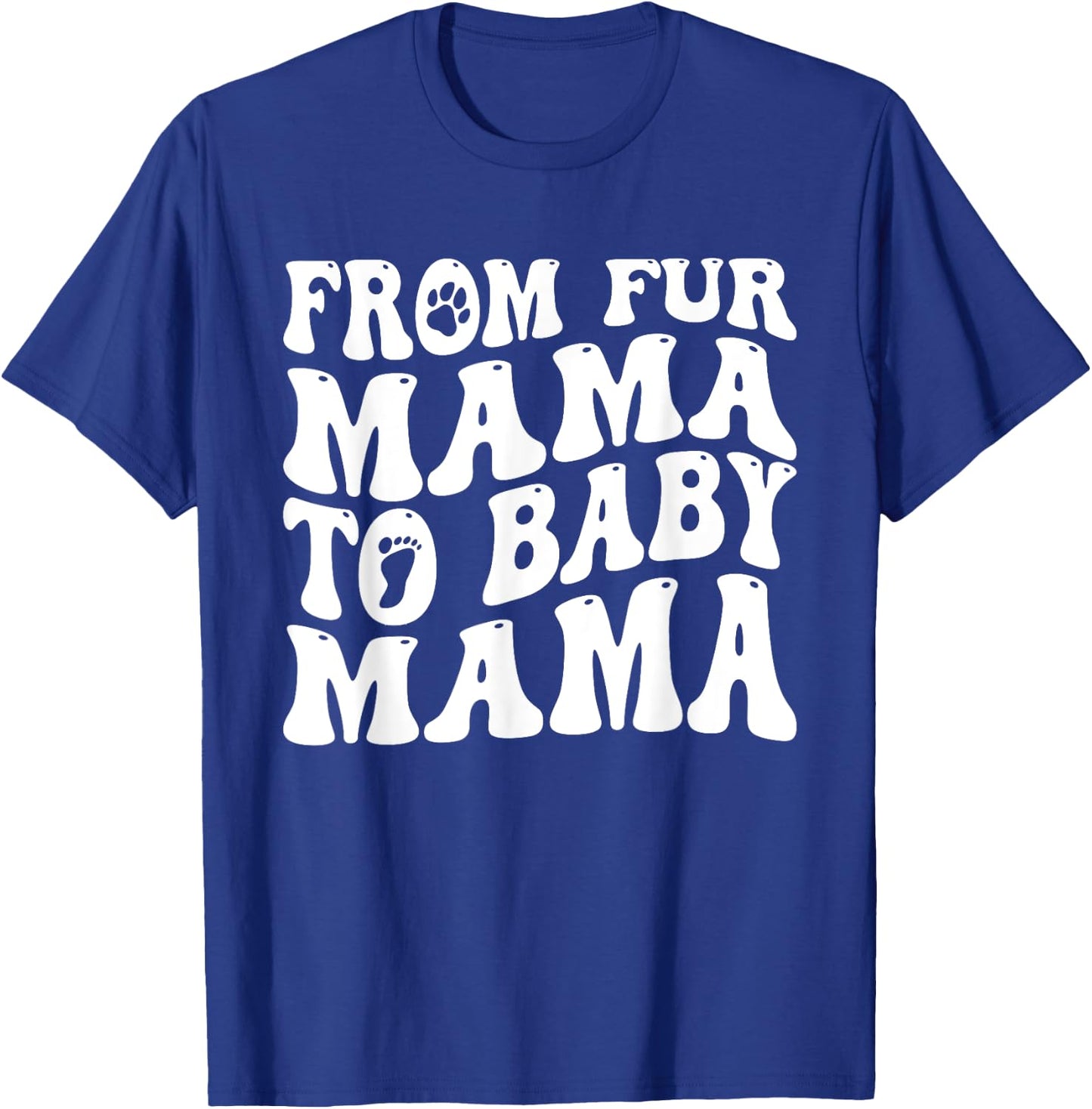 From Fur Mama To Baby Mama Dog Mom Pregnancy Men Women T-Shirt - T-Shirt | Royal