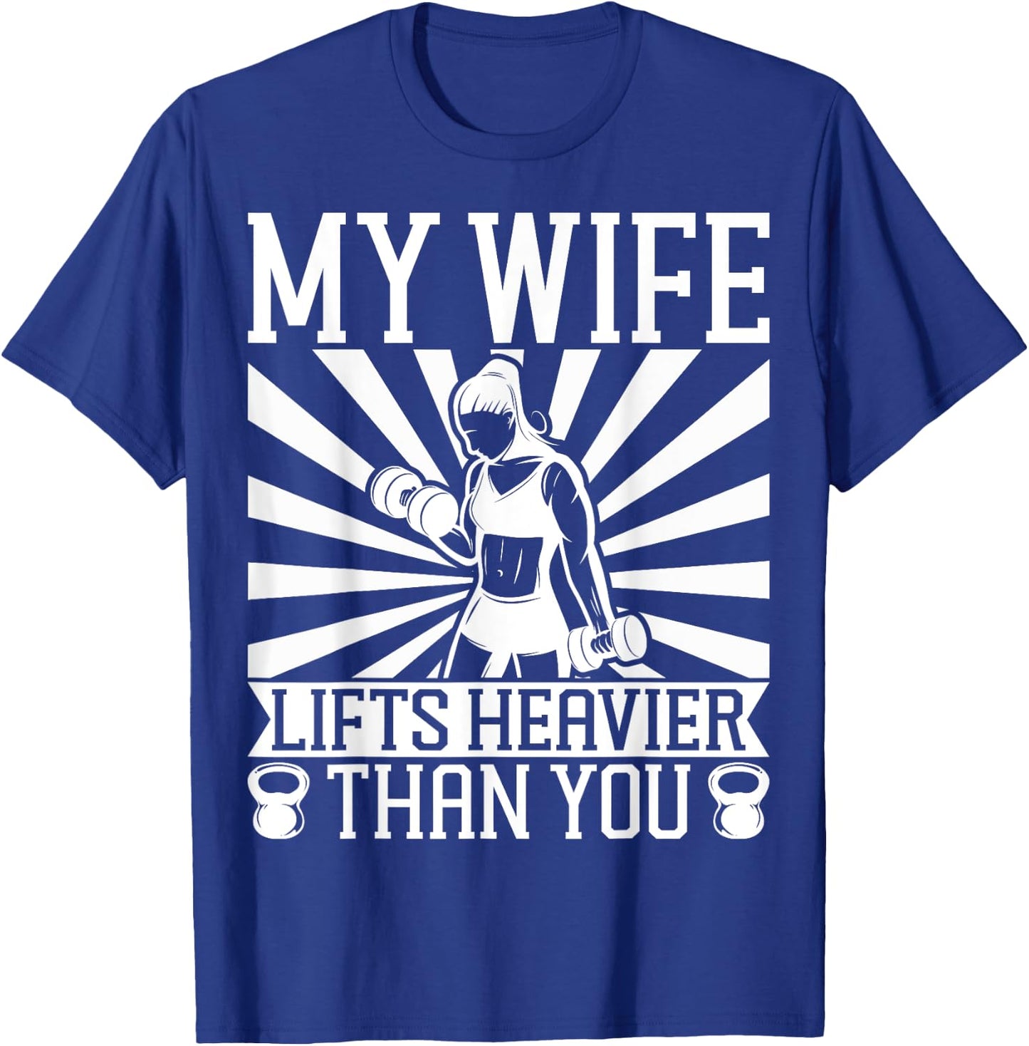 My Wife Lifts Heavier Than You | Fitness and Bodybuilding T-Shirt - T-Shirt | Royal