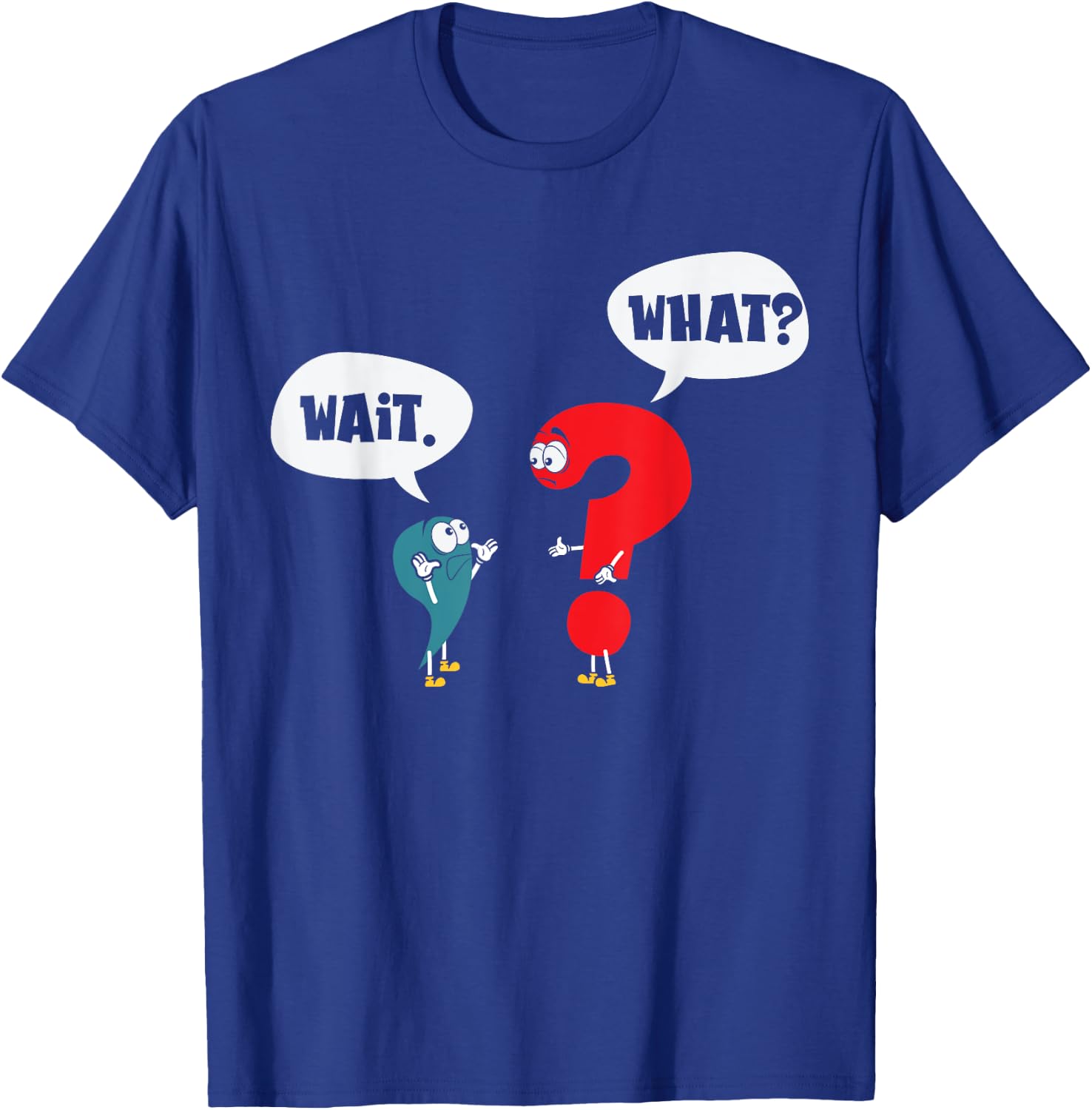 Wait. What? Grammar Pun Punctuation Joke English Teacher Men Women Girls Kids T-Shirt - T-Shirt | Royal
