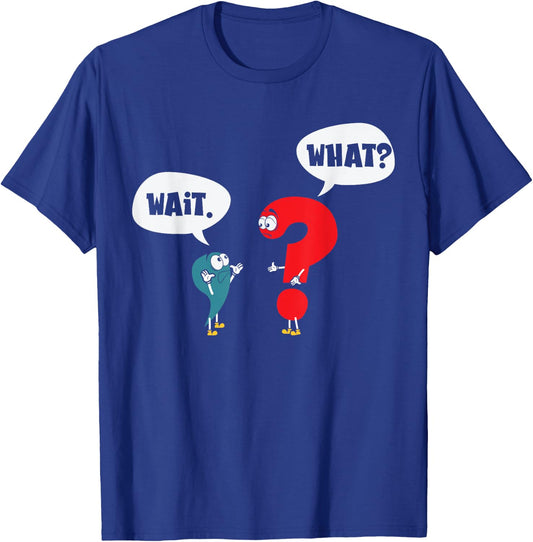 Wait. What? Grammar Pun Punctuation Joke English Teacher Men Women Girls Kids T-Shirt - T-Shirt | Royal