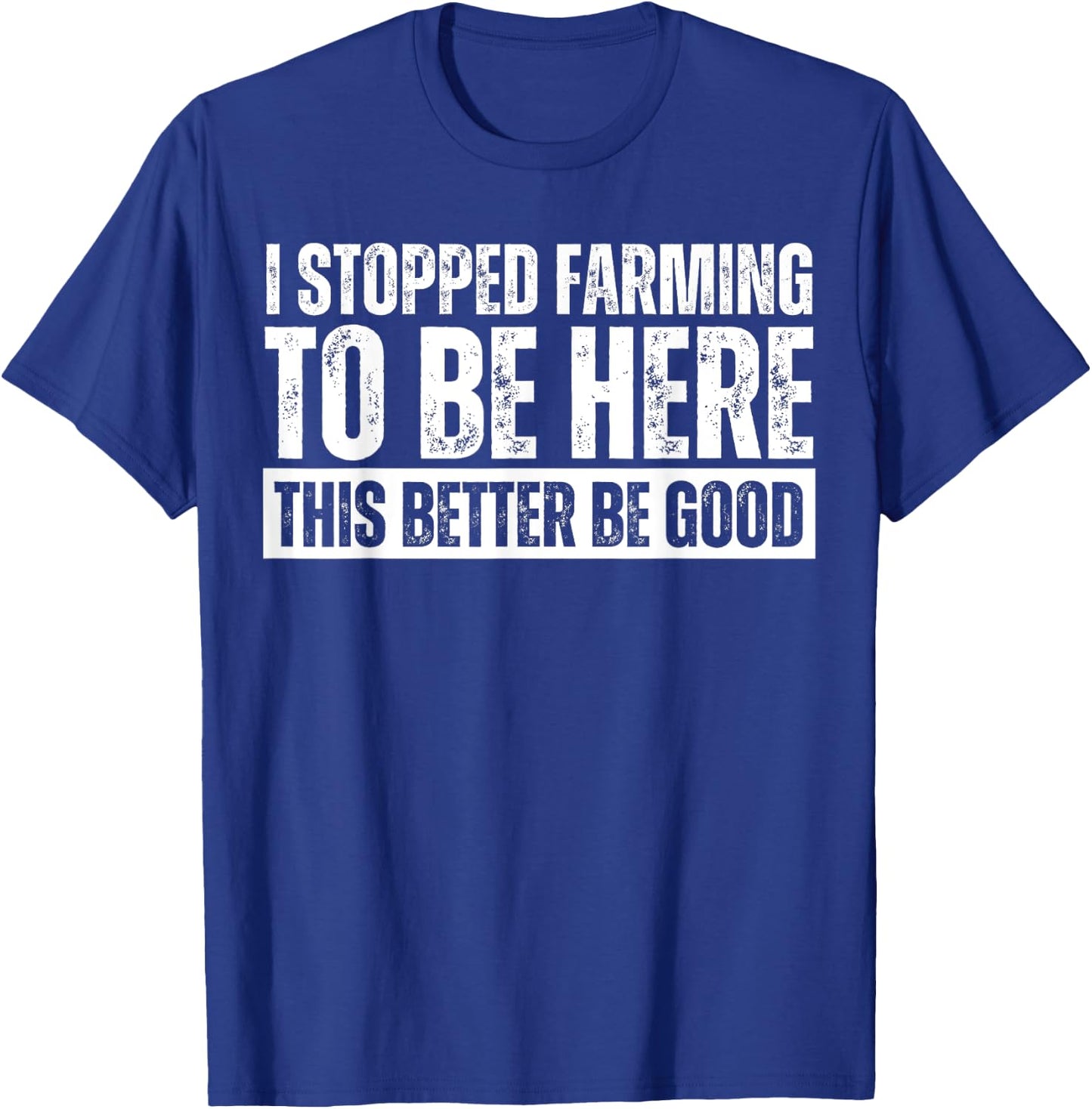 Funny Farmer Saying I Stopped Farming To Be Here Black Adults T-Shirt - T-Shirt | Royal