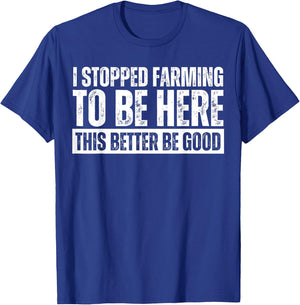 Funny Farmer Saying I Stopped Farming To Be Here Black Adults T-Shirt - T-Shirt | Royal