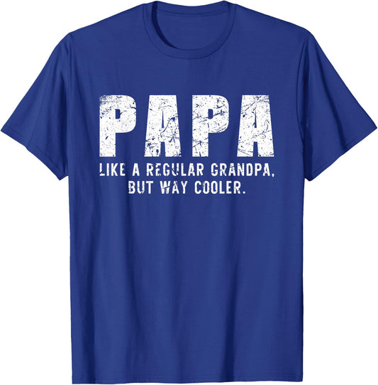 Papa Like A Grandpa But Way Cooler Only Much T-Shirt - T-Shirt | Royal