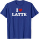 I Love Latte, I Heart Latte T-Shirt - T-Shirt | Royal