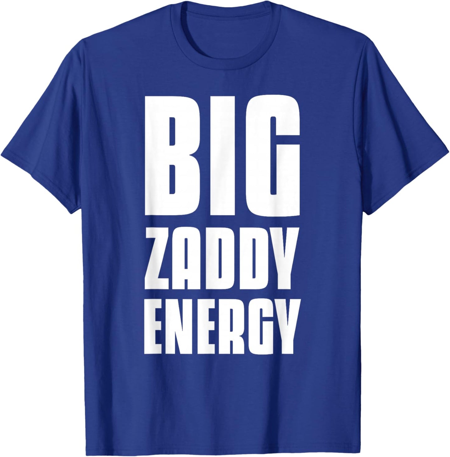 Big Zaddy Energy T-Shirt - T-Shirt | Royal