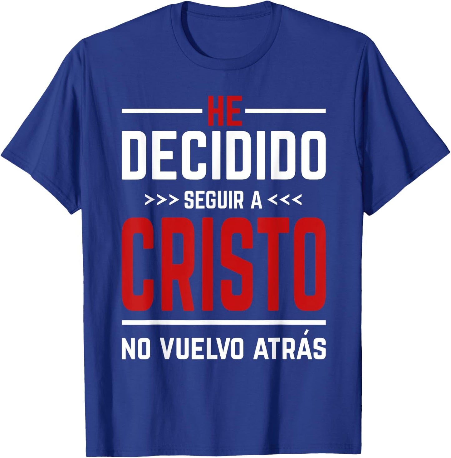 He Decidido Seguir A Cristo No Vuelvo Atras T-Shirt - T-Shirt | Royal