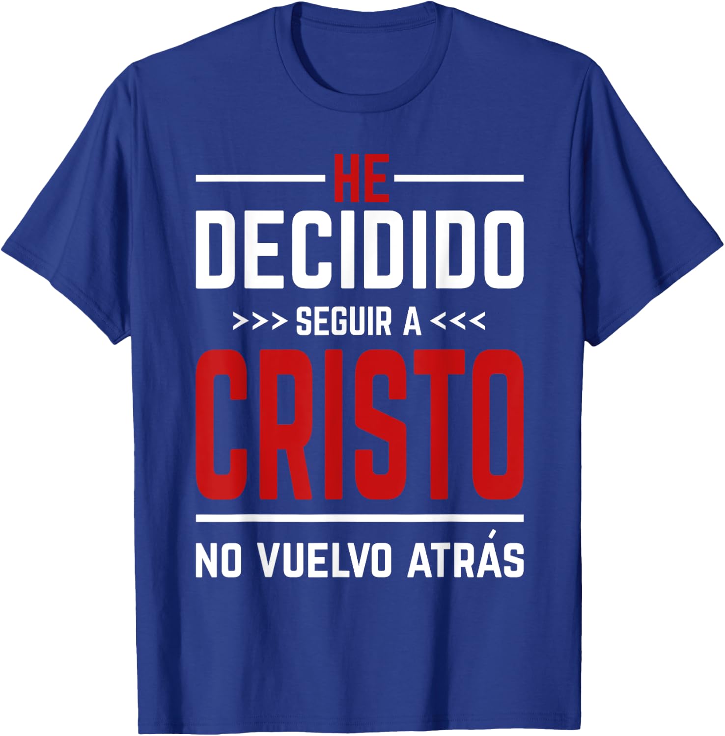 He Decidido Seguir A Cristo No Vuelvo Atras T-Shirt - T-Shirt | Royal