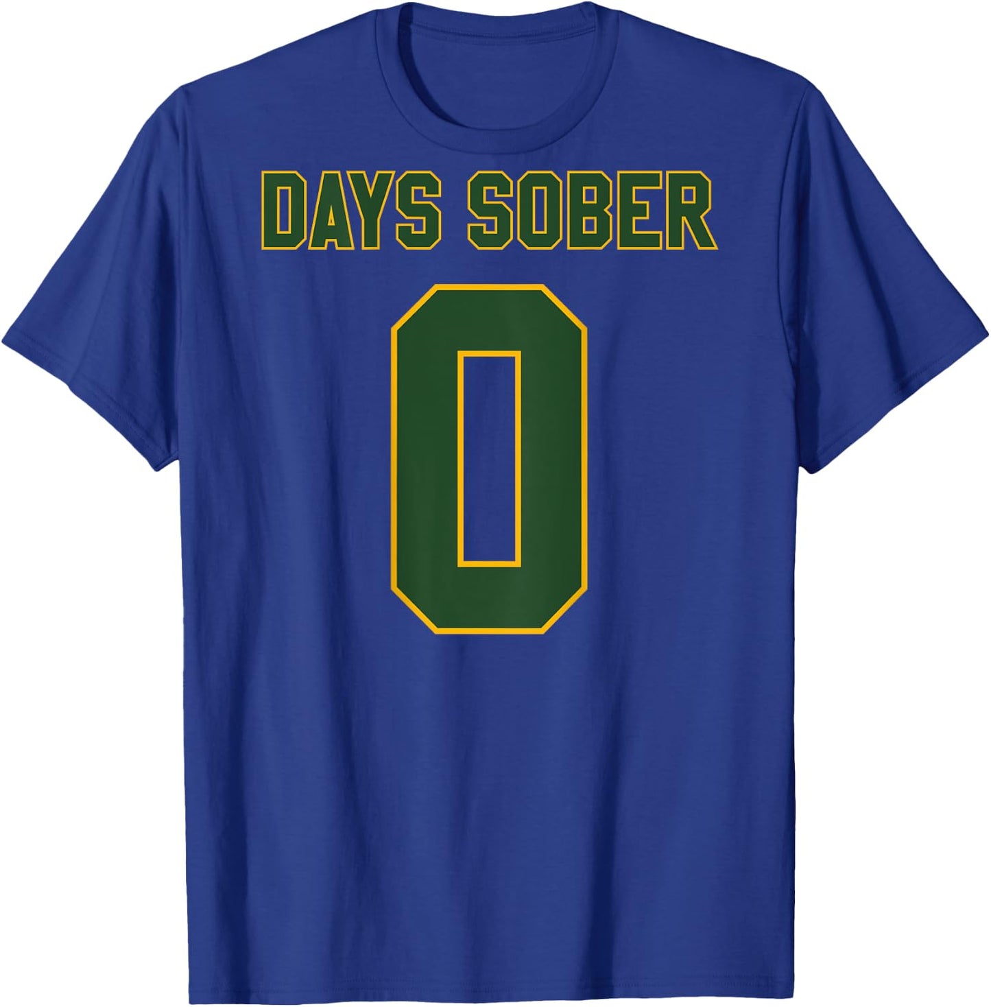 0 DAYS SOBER Jersey Funny Drinking Shirt for Alcohol Lover T-Shirt - T-Shirt | Royal