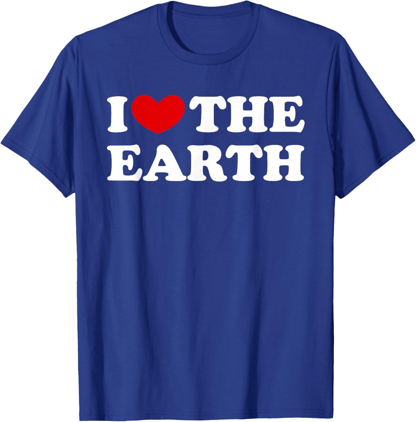 I Love The Earth T-Shirt - T-Shirt | Royal