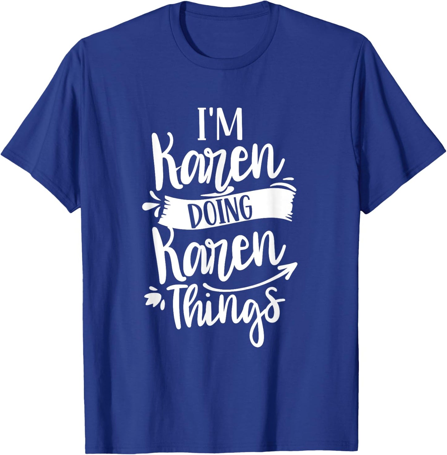 I'm Karen Doing Karen Things Calm Down Karens T-Shirt - T-Shirt | Royal