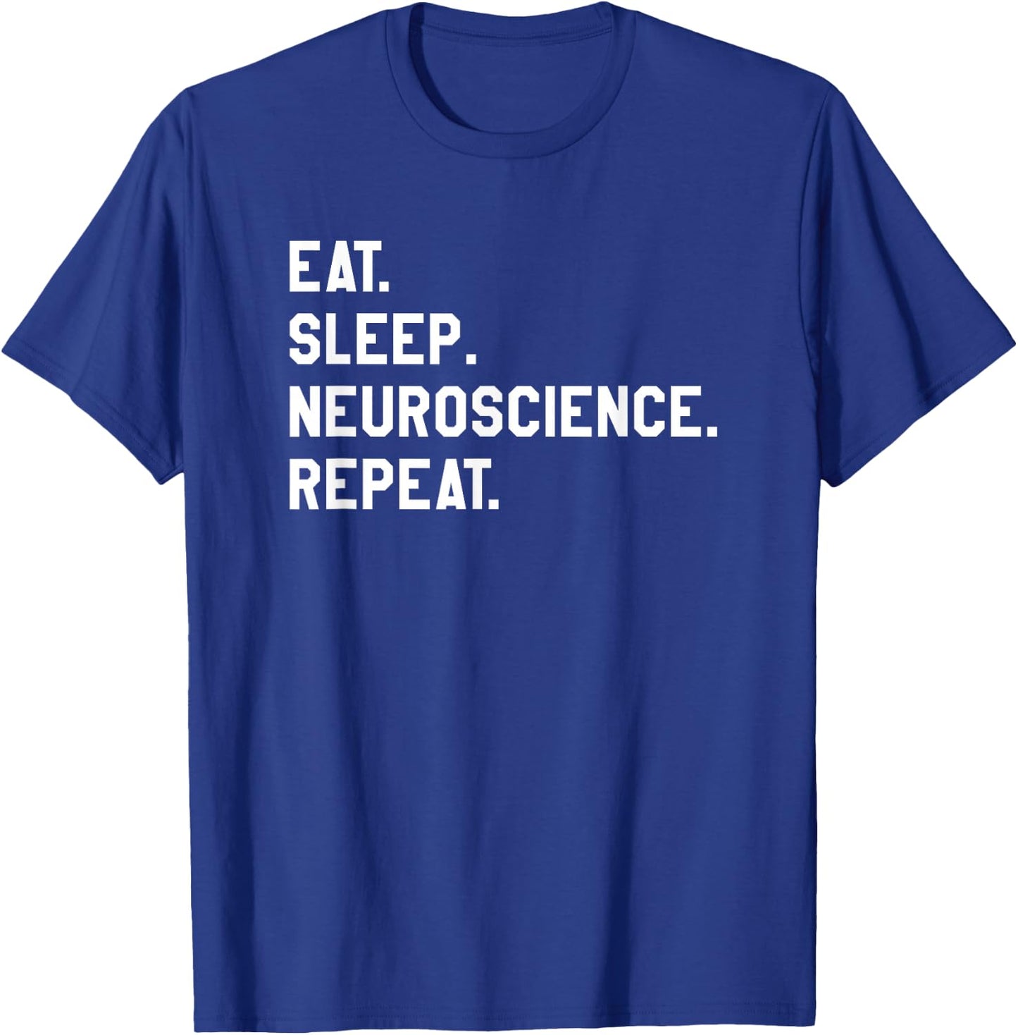 Eat Sleep Neuroscience Repeat Neurology Neurologist T-Shirt - T-Shirt | Royal