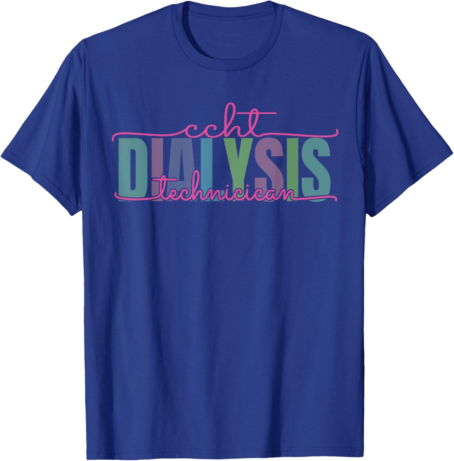 CCHT Dialysis Technician Hemodialysis Funny Kidney Dialysis T-Shirt - T-Shirt | Royal