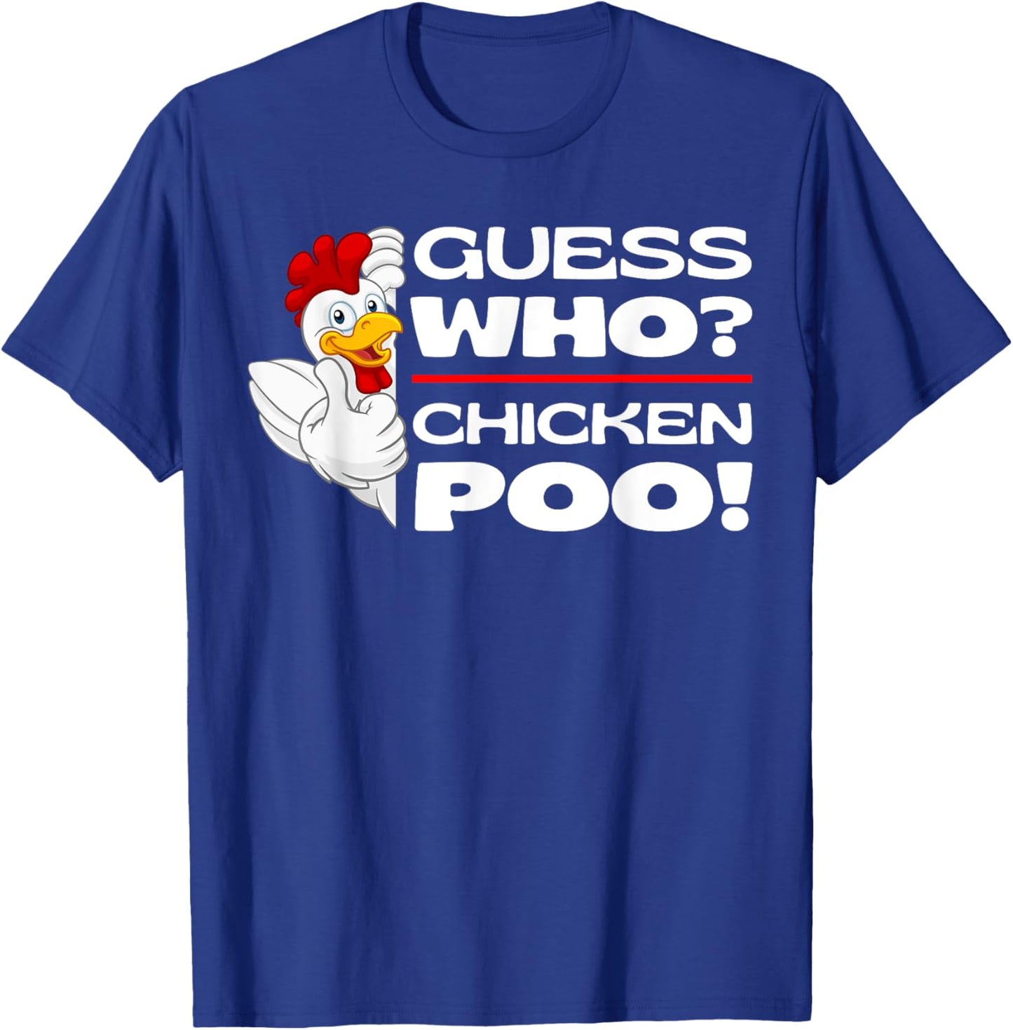 Guess Who Chicken Poo: Funny Chickens Jokes Chicken Memes T-Shirt - T-Shirt | Royal